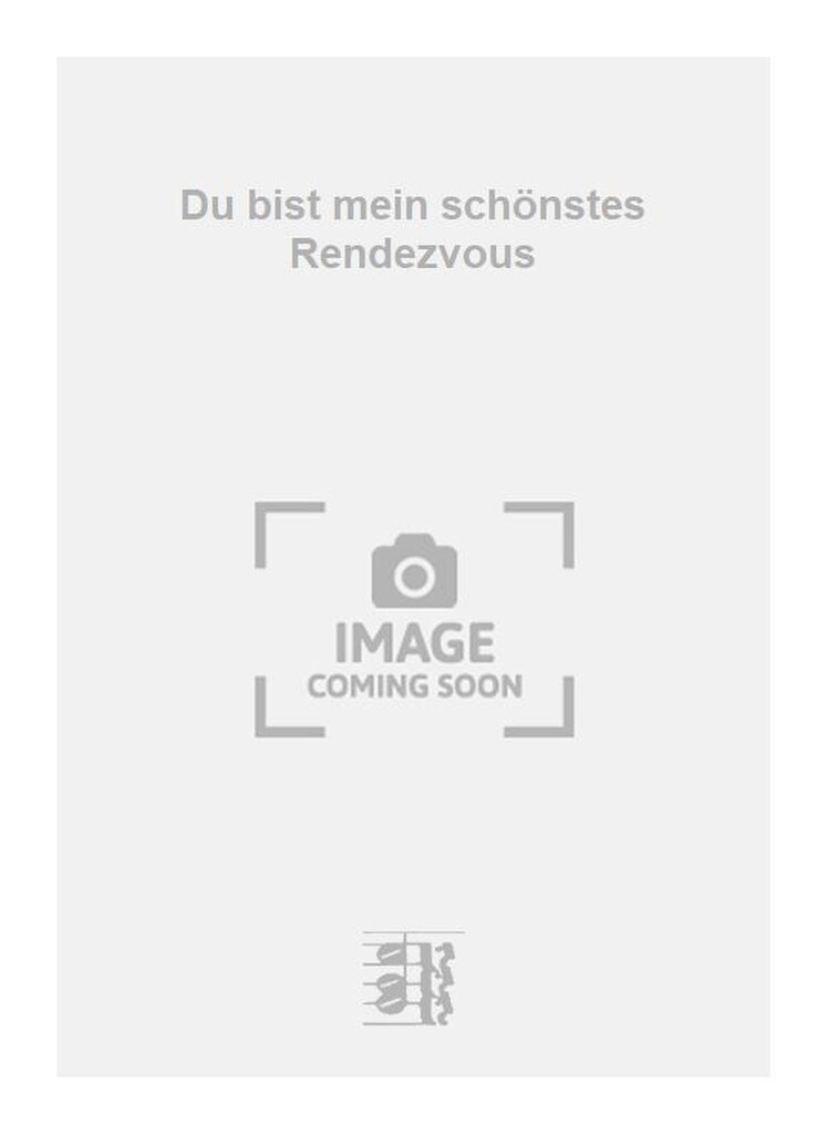 Du bist mein schönstes Rendezvous